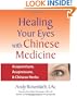 Healing Your Eyes with Chinese Medicine: Acupuncture, Acupressure, & Chinese Herbs