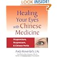 Healing Your Eyes With Chinese Medicine: Acupuncture, Acupressure, & Chinese Herbs