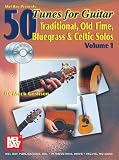 Mel Bay 50 Tunes for Guitar, Volume 1: Traditional, Old Time, Bluegrass & Celtic Solos