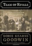 By Doris Kearns Goodwin: Team of Rivals: The Political Genius of Abraham Lincoln