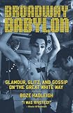 Broadway Babylon: Glamour, Glitz, and Gossip on the Great White Way