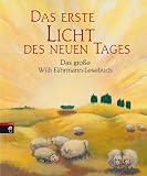 Das erste Licht des neuen Tages: Das gro�e Willi-F�hrmann-Lesebuch - Willi F�hrmann