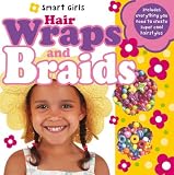Hair Wraps and Braids: Includes Everything You Need to Create Super Cool Hairstyles [With Step-By-Step Book and Hair Wrap Thread & 35 Hair Accessories (Smart Girls)