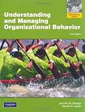 Understanding and Managing Organizational Behavior. Jennifer M. George, Gareth R. Jones
