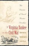 A Virginia Yankee in the Civil War: The Diaries of David Hunter Strother