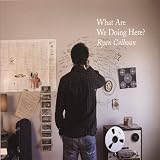 What Are We Doing Here? an album by Ryan Calhoun
