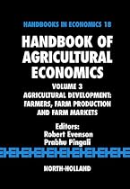 Handbook of Agricultural Economics, Volume 3: Agricultural Development: Farmers, Farm Production and Farm Markets