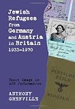Jewish refugees from Germany and Austria in Britain, 1933-1970 : their image in AJR information