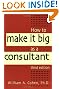 How to Make It Big as a Consultant