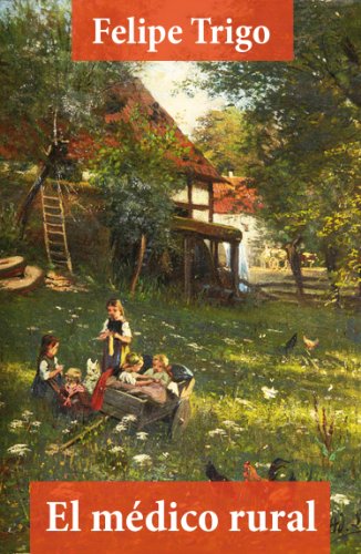El médico rural (texto completo, con índice activo) (Spanish Edition)