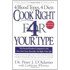 Cook Right 4 Your Type: The Practical Kitchen Companion to Eat Right 4 Your Type, Including More Than 200 Original Recipes, As Well As Individualized 30-Day Meal Plans for