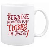 New  My Bernese Mountain Dogs Thinks I Am Great  Mug Dog