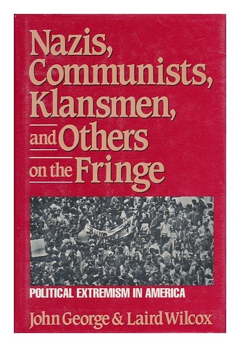 nazis communists klansmen and others on the fringe political extremism in america