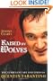 Raised by Wolves: The Turbulent Art and Times of Quentin Tarantino