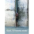 Kabul, ich komme wieder