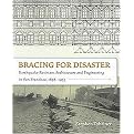 Bracing for Disaster (Earthquake-resistant Architecture and Engineering in San Francisco, 1838-1933) (Paperback)