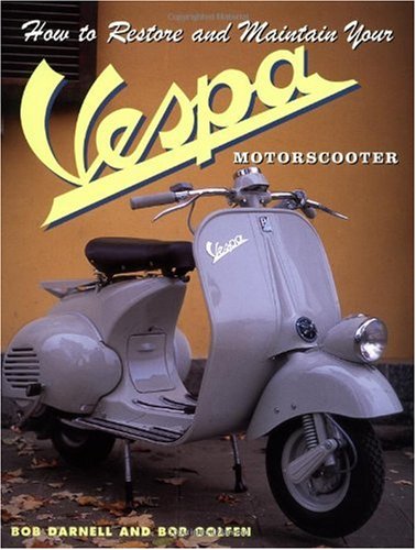 How to Restore and Maintain Your Vespa Motorscooter (Motorbooks Workshop)