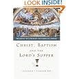 Christ, Baptism and the Lord's Supper: Recovering the Sacraments for Evangelical Worship by Leonard J. Vander Zee