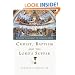 Christ, Baptism and the Lord's Supper: Recovering the Sacraments for Evangelical Worship
