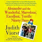 Alexander and the Wonderful, Marvelous, Excellent, Terrific 90 Days (Unabridged)