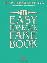 The Easy Pop/Rock Fake Book: Melody, Lyrics & Simplified Chords in the Key of C The Easy Pop/Rock Fake Book: Melody, Lyrics & Simplified Chords in the Key of C