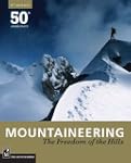 Mountaineering Freedom Of the Hills:...