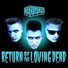 Return Of The Loving Dead