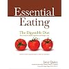 Essential Eating The Digestible Diet: Real Food for Better Digestion and Weight Loss