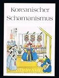 Produkt-Bild: Koreanischer Schamanismus. Eine Einf&uuml;hrung (Wegweiser zur V&ouml;lkerkunde Heft 27)