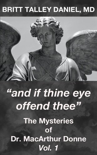 Kindle Nation Daily Bargain Book Alert: Author Britt Talley Daniel Introduces Physician/Sleuth MacArthur Donne in AND IF THINE EYE OFFEND THEE – Just 99 Cents on Kindle!