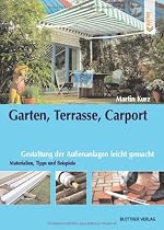 Garten, Terrasse, Carport: Gestaltung der Außenanlagen leicht gemacht. Materialien, Tipps und Beispiele