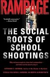 Rampage: The Social Roots Of School Shootings