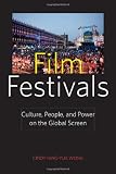 Film festivals : culture, people, and power on the global screen