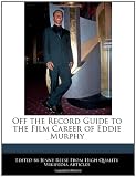 Off the Record Guide to the Film Career of Eddie Murphy