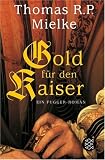 Gold f�r den Kaiser: Ein Fugger-Roman