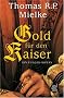 Gold f�r den Kaiser: Ein Fugger-Roman