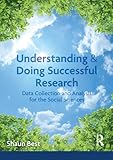 Understanding and doing successful research : data collection and analysis for the social sciences