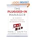 The Plugged-In Manager: Get in Tune with Your People, Technology, and Organization to Thrive