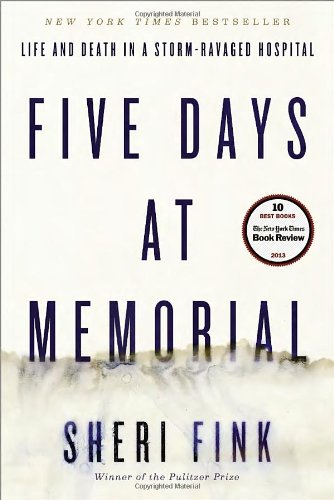 Five Days at Memorial: Life and Death in a Storm-Ravaged Hospital
