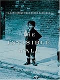 The Invisible Wall: A Love Story That Broke Barriers