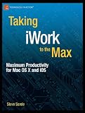 Taking iWork to the Max: Maximum Productivity for Mac OS X and iOS