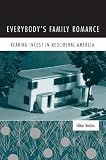 Everybodys Family Romance: Reading Incest in Neoliberal America