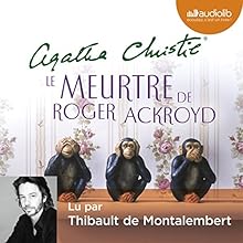 Le Meurtre de Roger Ackroyd | Livre audio Auteur(s) : Agatha Christie Narrateur(s) : Thibault de Montalembert