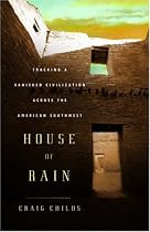 House of Rain: Tracking a Vanished Civilization Across the American Southwest
