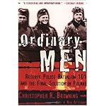 Ordinary Men: Reserve Police Battalion 101 and the Final Solution in Poland book cover