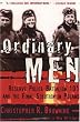 Ordinary Men: Reserve Police Battalion 101 and the Final Solution in Poland