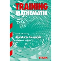 Training Mathematik FOS / BOS / Fachschule / Fachakademie: Mathematik-Training Analytische Geometrie. Sekundarstufe 2: Aufgaben mit L�sungen. �ber 200 ... Raum mit vollst�ndigen L�sungen