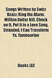 Songs Written by Swizz Beatz: Ring the Alarm, Million Dollar Bill, Check on It, Put It in a Love Song, Stranded, I Can Transform YA, Tambourine-