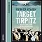 Target Tirpitz: X-Craft, Agents and Dambusters - The Epic Quest to Destroy Hitler's Mightiest Warship