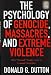 Search : The Psychology of Genocide, Massacres, and Extreme Violence